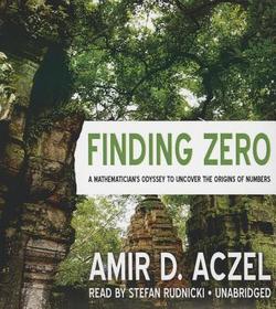 Finding Zero: A Mathematician's Odyssey to Uncover the Origins of Numbers