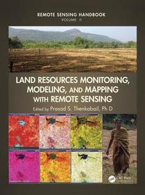 Land Resources Monitoring, Modeling, and Mapping with Remote Sensing Land Resources Monitoring, Modeling, and Mapping with Remote Sensing