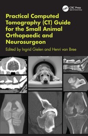 Practical Computed Tomography (CT) Guide for the Small Animal Orthopaedic and Neurosurgeon