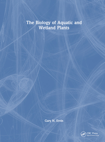 The Biology of Aquatic and Wetland Plants The Biology of Aquatic and Wetland Plants
