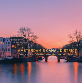 Amsterdam`s Canal District – Origins, Evolution, and Future Prospects: Origins, Evolution, and Future Prospects
