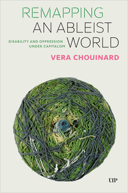 Remapping an Ableist World ? Disability and Oppression under Capitalism: Disability and Oppression under Capitalism Remapping an Ableist World ? Disability and Oppression under Capitalism: Disability and Oppression under Capitalism