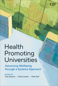 Health Promoting Universities ? Advancing Well?Being through a Systems Approach: Advancing Well-Being through a Systems Approach Health Promoting Universities ? Advancing Well?Being through a Systems Approach: Advancing Well-Being through a Systems Approach