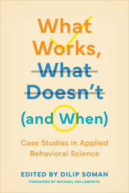 What Works, What Doesn`t (and When) – Case Studies in Applied Behavioral Science: Case Studies in Applied Behavioral Science