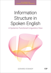Information Structure in Spoken English ? A Systemic Functional Linguistics View: A Systemic Functional Linguistics View