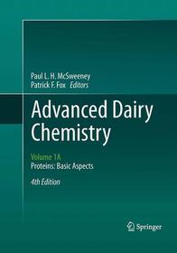 Advanced Dairy Chemistry: Volume 1A: Proteins: Basic Aspects, 4th Edition