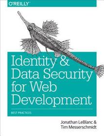 Identity and Data Security for Web Development: Best Practices Identity and Data Security for Web Development: Best Practices