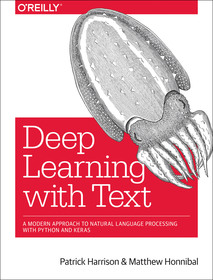 Deep Learning with Text: Natural Language Processing (Almost) from Scratch with Python and spaCy Deep Learning with Text: Natural Language Processing (Almost) from Scratch with Python and spaCy