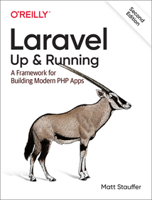 Laravel: Up & Running, 2e: A Framework for Building Modern PHP Apps