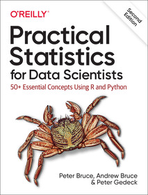 Practical Statistics for Data Scientists, 2e: 50+ Essential Concepts Using R and Python