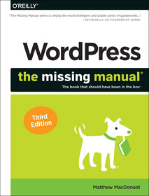 WordPress – The Missing Manual, 3E: The Book That Should Have Been in the Box
