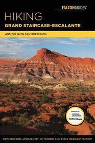 Hiking Grand Staircase-Escalante & the Glen Canyon Region: A Guide to the Best Hiking Adventures in Southern Utah Hiking Grand Staircase-Escalante & the Glen Canyon Region: A Guide to the Best Hiking Adventures in Southern Utah