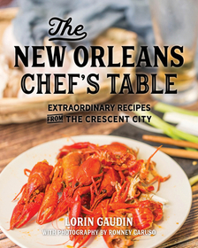 The New Orleans Chef's Table: Extraordinary Recipes From The Crescent City