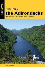 Hiking the Adirondacks: A Guide to the Area's Greatest Hiking Adventures Hiking the Adirondacks: A Guide to the Area's Greatest Hiking Adventures