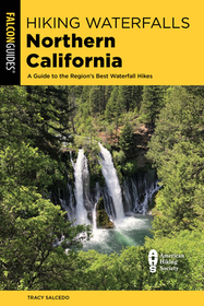 Hiking Waterfalls Northern California: A Guide to the Region's Best Waterfall Hikes Hiking Waterfalls Northern California: A Guide to the Region's Best Waterfall Hikes