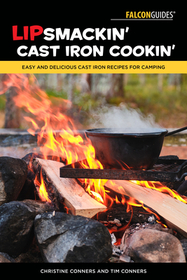 Lipsmackin' Cast Iron Cookin': Easy and Delicious Cast Iron Recipes for Camping Lipsmackin' Cast Iron Cookin': Easy and Delicious Cast Iron Recipes for Camping
