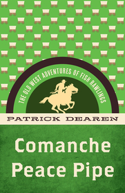 Comanche Peace Pipe: The Old West Adventures of Fish Rawlings Comanche Peace Pipe: The Old West Adventures of Fish Rawlings