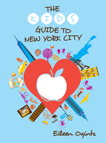 The Kid's Guide to New York City The Kid's Guide to New York City