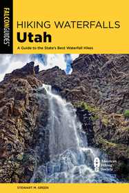 Hiking Waterfalls Utah: A Guide to the State's Best Waterfall Hikes Hiking Waterfalls Utah: A Guide to the State's Best Waterfall Hikes
