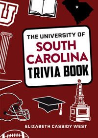 The University of South Carolina Trivia Book The University of South Carolina Trivia Book