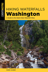 Hiking Waterfalls Washington: A Guide to the State?s Best Waterfall Hikes
