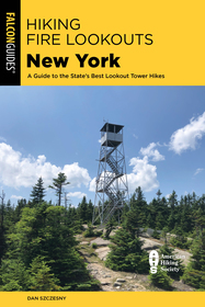 Hiking Fire Lookouts New York: A Guide to the State's Best Lookout Tower Hikes Hiking Fire Lookouts New York: A Guide to the State's Best Lookout Tower Hikes