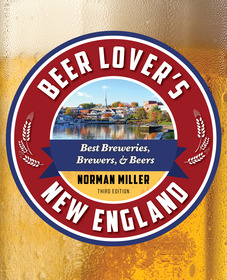 Beer Lover's New England: Best Breweries, Brewers & Beers