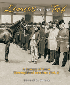 Legacies of the Turf: A Century of Great Thoroughbred Breeders V1 Legacies of the Turf: A Century of Great Thoroughbred Breeders V1