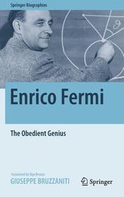 Enrico Fermi: The Obedient Genius Enrico Fermi: The Obedient Genius