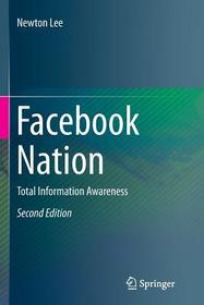 Facebook Nation: Total Information Awareness Facebook Nation: Total Information Awareness