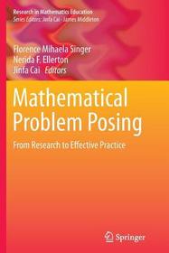 Mathematical Problem Posing: From Research to Effective Practice