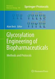 Glycosylation Engineering of Biopharmaceuticals: Methods and Protocols Glycosylation Engineering of Biopharmaceuticals: Methods and Protocols