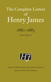 The Complete Letters of Henry James, 1880–1883 – Volume 2: Volume 2