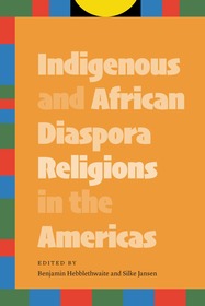 Indigenous and African Diaspora Religions in the Americas Indigenous and African Diaspora Religions in the Americas