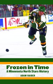 Frozen in Time: A Minnesota North Stars History Frozen in Time: A Minnesota North Stars History