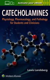 Catecholamines: Physiology, Pharmacology, and Pathology for Students and Clinicians