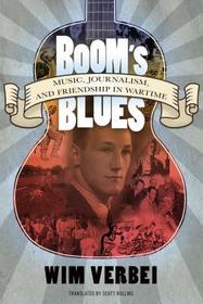 Boom`s Blues – Music, Journalism, and Friendship in Wartime: Music, Journalism, and Friendship in Wartime