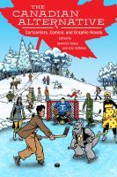 The Canadian Alternative – Cartoonists, Comics, and Graphic Novels: Cartoonists, Comics, and Graphic Novels