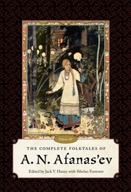 The Complete Folktales of A.N. Afanas`ev, Volume III