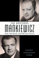 The Brothers Mankiewicz – Hope, Heartbreak, and Hollywood Classics: Hope, Heartbreak, and Hollywood Classics