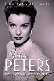 Jean Peters – Hollywood`s Mystery Girl: Hollywood's Mystery Girl