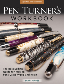 Pen Turner's Workbook, Revised 4th Edition: The Best-Selling Guide for Making Pens Using Wood and Resin Pen Turner's Workbook, Revised 4th Edition: The Best-Selling Guide for Making Pens Using Wood and Resin