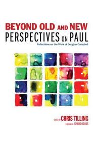 Beyond Old and New Perspectives on Paul: Reflections on the Work of Douglas Campbell