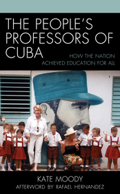 The People's Professors of Cuba: How the Nation Achieved Education for All