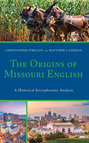 The Origins of Missouri English: A Historical Sociophonetic Analysis The Origins of Missouri English: A Historical Sociophonetic Analysis