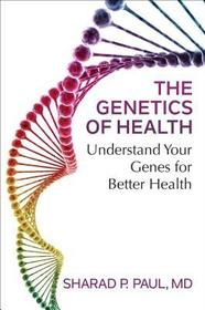 The Genetics of Health: Understand Your Genes for Better Health The Genetics of Health: Understand Your Genes for Better Health