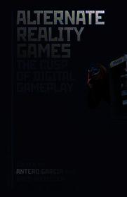 Alternate Reality Games and the Cusp of Digital Gameplay