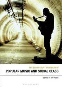 The Bloomsbury Handbook of Popular Music and Social Class The Bloomsbury Handbook of Popular Music and Social Class