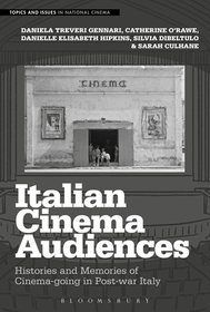 Italian Cinema Audiences: Histories and Memories of Cinema-going in Post-war Italy