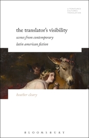 The Translator?s Visibility: Scenes from Contemporary Latin American Fiction